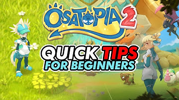 OSATOPIA 2 Quick Tips