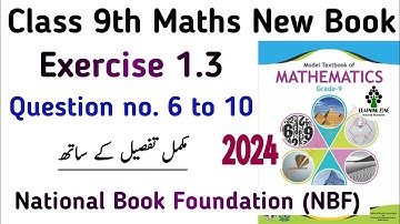 Exercise 1.3 Class 9th Math New Book | Unit 1 Ex 1.3 Question no. 6 to 10 | National Book Foundation