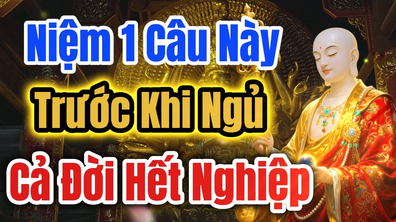 Địa Tạng Vương Bồ Tát Dạy: Niệm 1 Câu Này Trước Khi Ngủ, Cả Đời Hết Nghiệp, Bình An Đến Tận Giấc Mơ