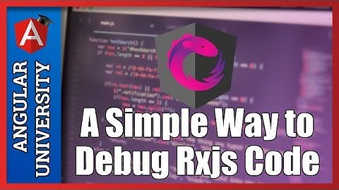 💥 How To Debug RxJs - A Simple Way For Debugging Rxjs Observables