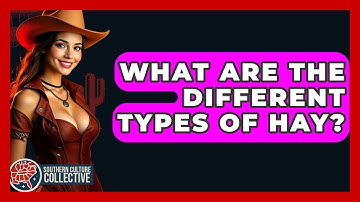 What Are The Different Types Of Hay? - Southern Culture Collective