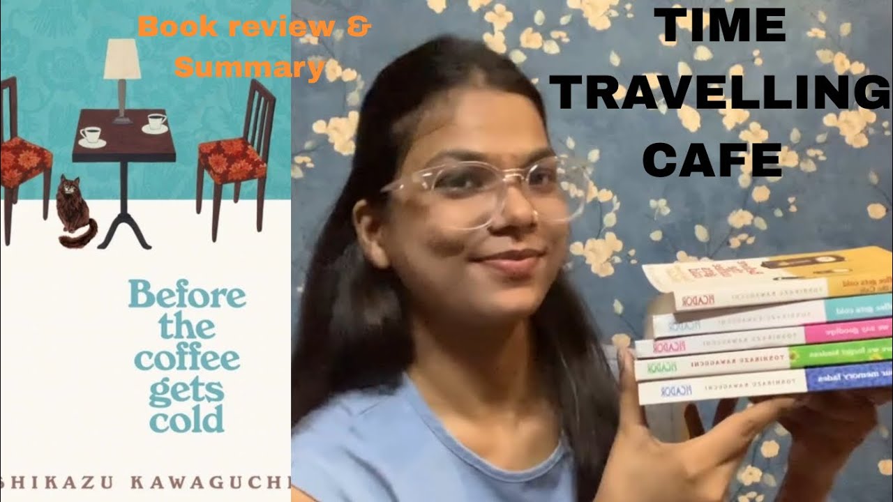 BEFORE THE COFFEE GETS COLD ||  REVIEW AND SUMMARY || JAPANESE BESTSELLER 