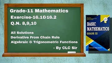 Derivatives using chain rule || Exercise 16.2 Basic Mathematics || Grade-11 NEB/CTEVT  || By CLC Sir