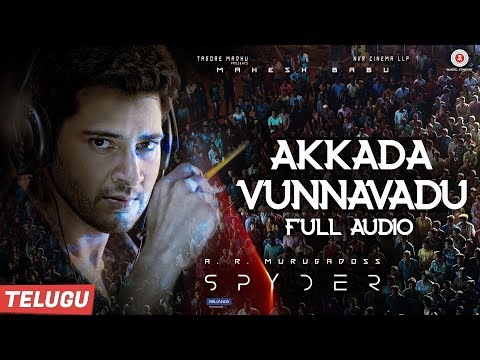 Akkada Vunnavadu (Full Audio) - Telugu | Spyder | Mahesh Babu & Rakul Preet Singh | AR Murugadoss