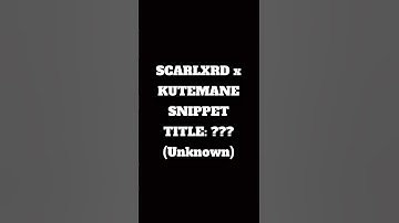 SCARLXRD x KUTEMANE SNIPPET