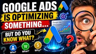 Google Ads Is Optimizing Something... But Do You Know What?