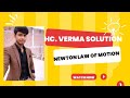 Hc Verma solution (Newton Law. Of motion) Question no 1 to 3