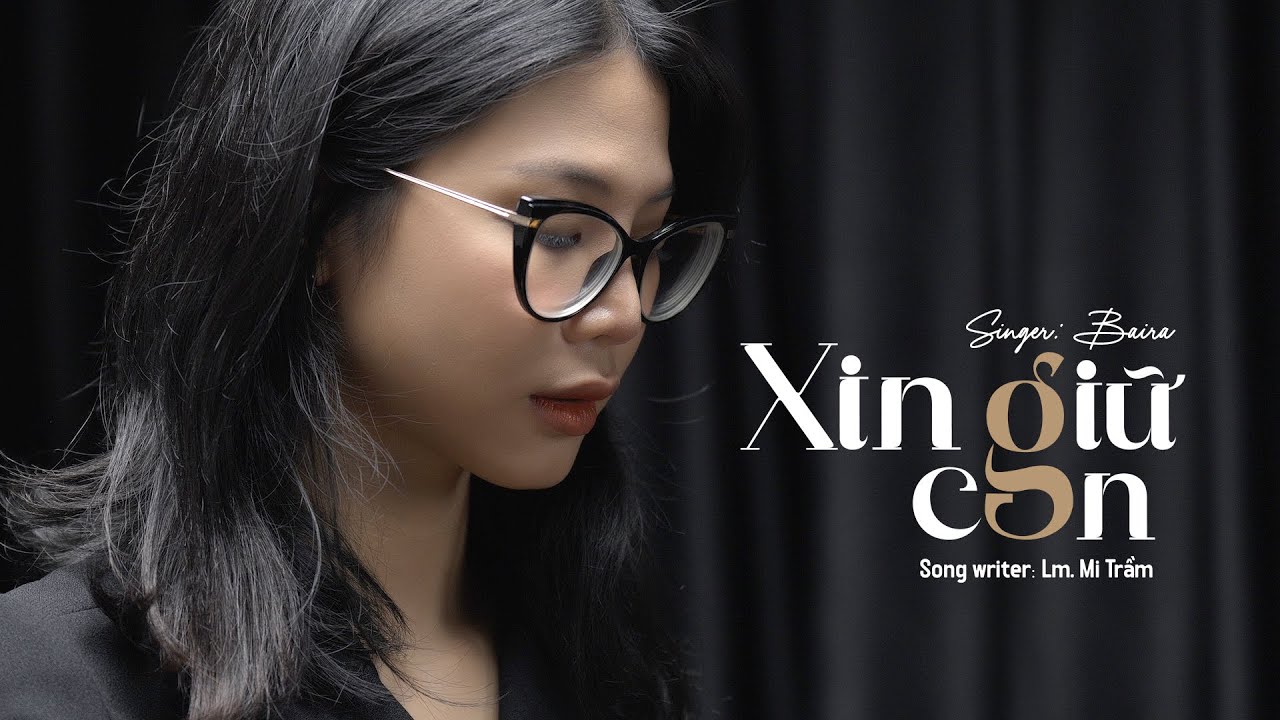 Xin Giữ Con - Baira | Sáng tác:  Lm. Mi Trầm | Xin giữ con để con phụng sự Chúa...