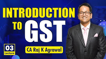 4. Introduction to GST | Definition of GST, Goods, Services, Securities| CA Raj K Agrawal