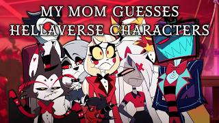 My Mom Guesses the Names of Hellaverse Characters