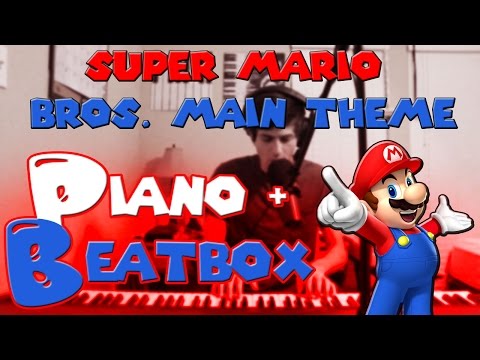 super-mario-bros.---main-theme-(improved)-piano-beatbox-cover