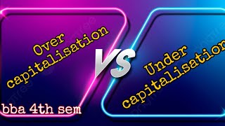 402,  Over capitalisation and Under Capitalisation  [ Financial Management ccsu bba 4th sem 2024]