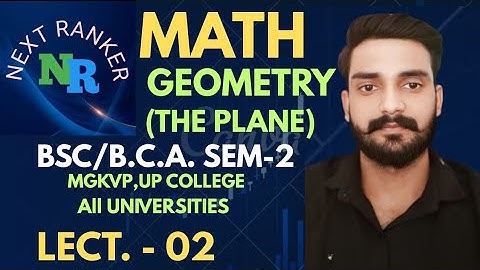 GEOMETRY (THE PLANE) || BSC/BCA SEM-2 || NEXT RANKER