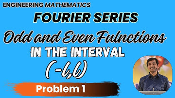 Fourier series Odd and Even Function in the interval (- ℓ ,ℓ) Problem 1| Engineering Mathematics