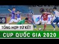 Tổng Hợp Tứ Kết Cup QG 2020 | Quang Hải Trở Lại, Công Phượng Gánh Team TPHCM Ngược Dòng Đẳng Cấp