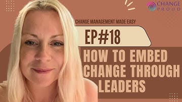 EP#18 - How to embed Change through Leaders | Change Management Made Easy