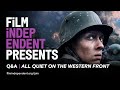 Netflix's ALL QUIET ON THE WESTERN FRONT - Q&A | Film Independent Presents
