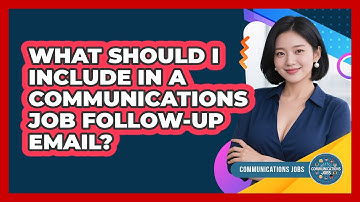 What Should I Include In A Communications Job Follow-up Email? - Communications Jobs