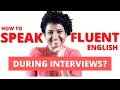 How to Speak Fluently in Interviews? | How to be Confident During Interviews?