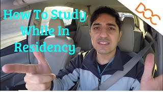 How To Study While In Residency