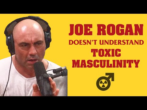 Joe Rogan Doesn't Understand Toxic Masculinity