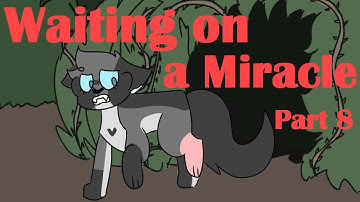 Waiting on a Miracle Part 8