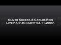 Oliver Kucera &amp; Carlos Rios - Live PA @ 4Charity 02.11.2007.