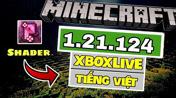 🔥Cách Tải Minecraft PE 1.21.124 Chính Thức - Có Tiếng Việt - Cài Được Shader !