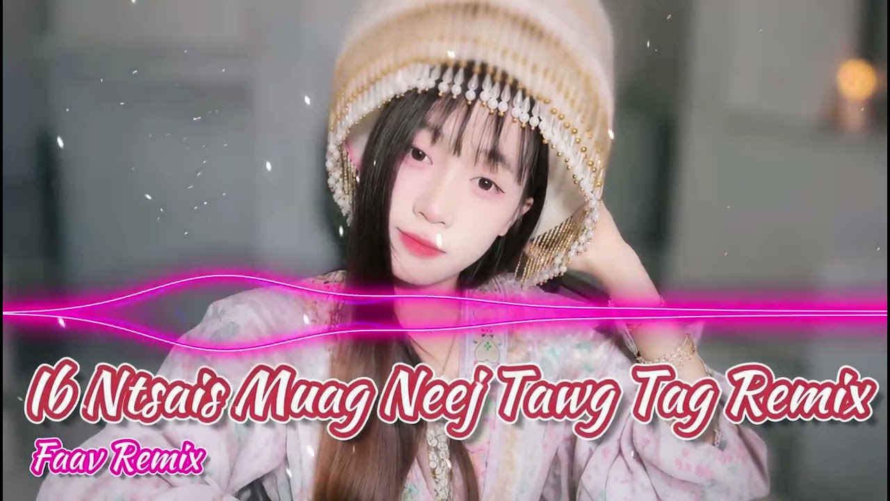 Ib Ntsais Muag Neej Tawg Tag Cover - J Nee Yang | Faav Remix