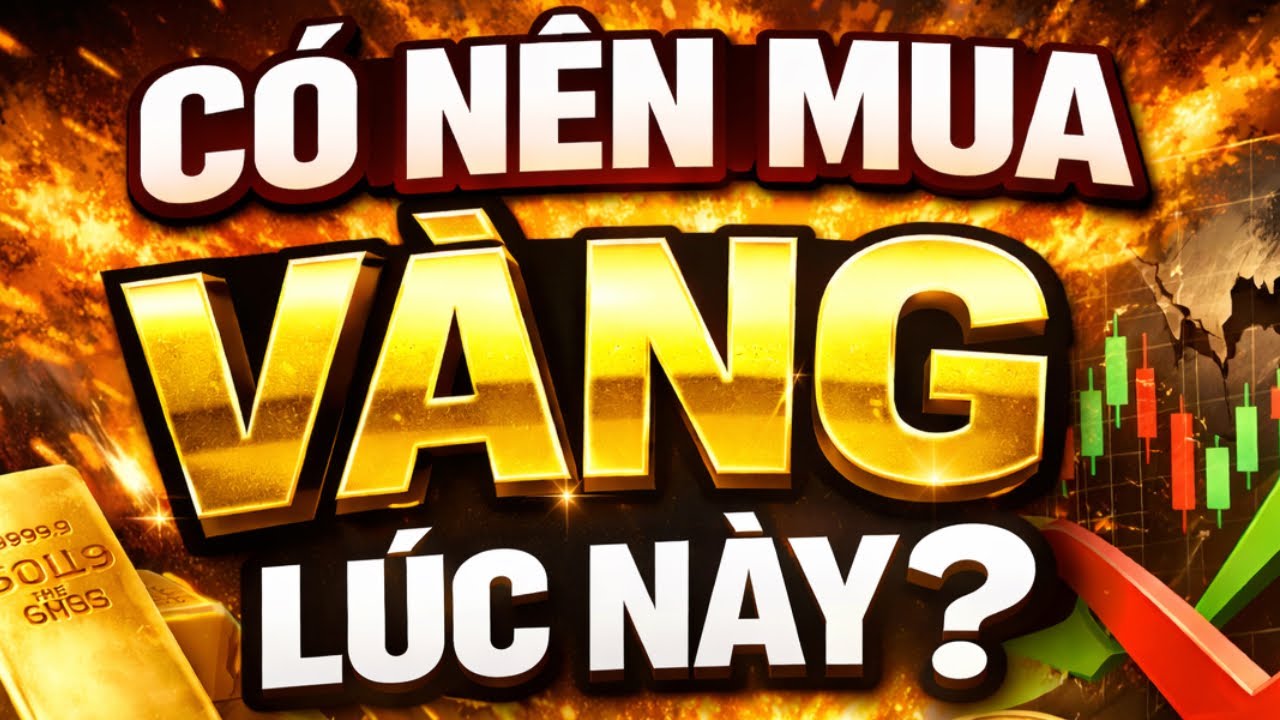 CÓ NÊN MUA VÀNG LÚC NÀY? BÍ MẬT GIÚP BẠN KHÔNG BAO GIỜ LỖ.