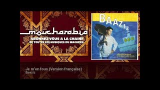 Video thumbnail of "Baaziz - Je m'en fous - Version française"