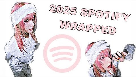MY 2025 SPOTIFY WRAPPED 👅