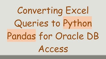 Converting Excel Queries to Python Pandas for Oracle DB Access
