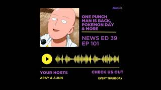 One Punch Man Is Back, Pokemon Day & More | Anime+ News Ed: 39 E: 101