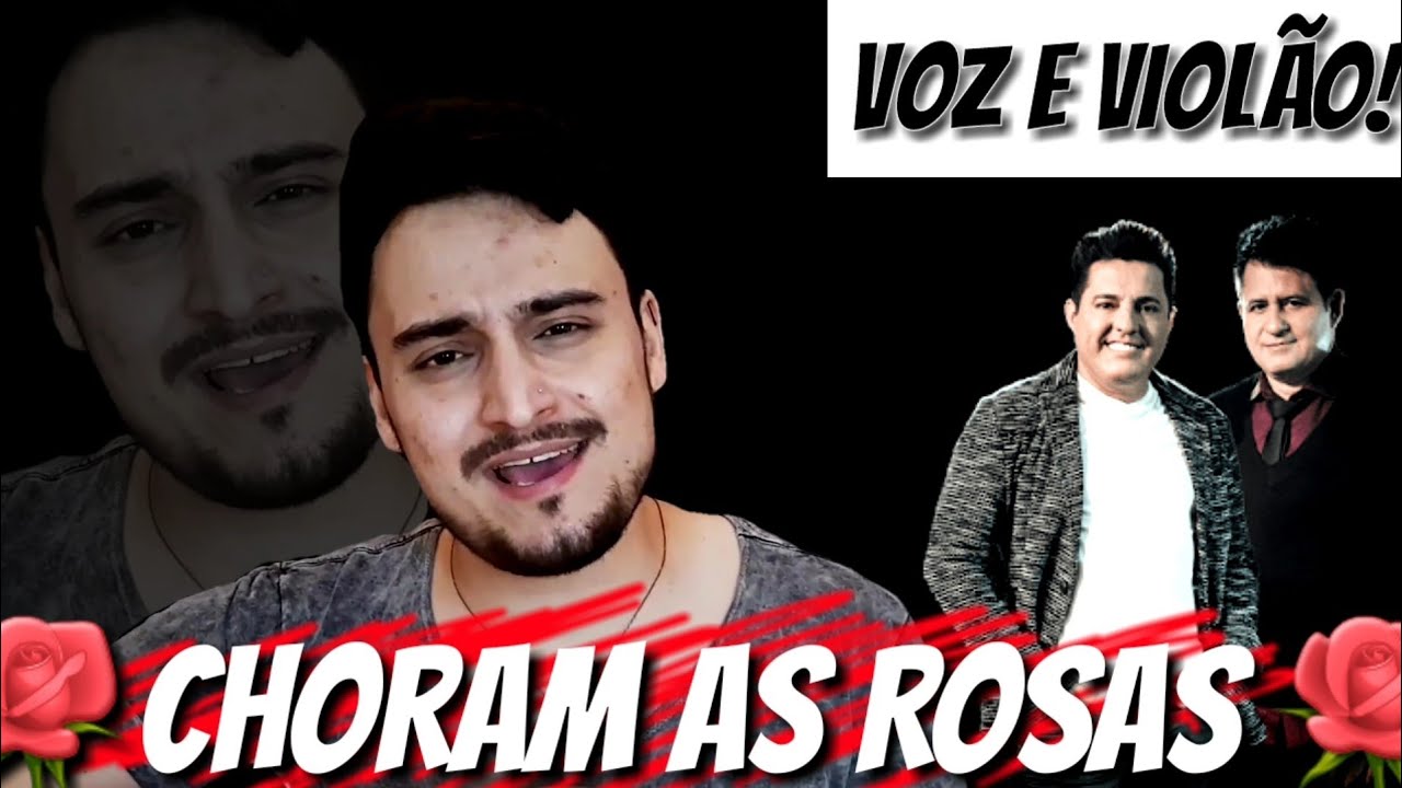 CHORAM AS ROSAS cover/BRUNO E MARRONE VOZ E VIOLÃO YouTube CHORAM AS ROSAS cover/BRUNO E MARRONE VOZ E VIOLÃO YouTube