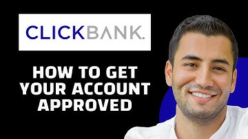 How to Get Clickbank Account Approved (2024)