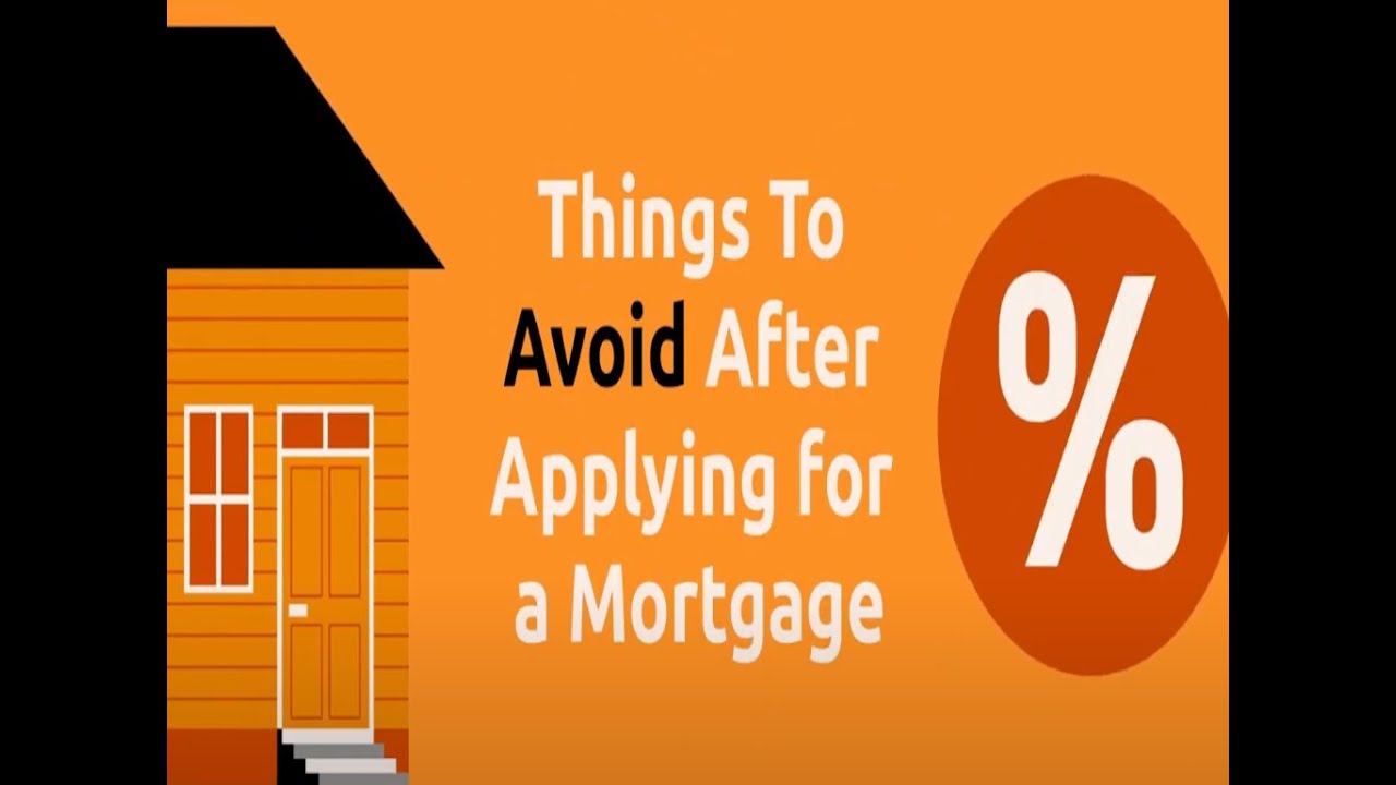 Things To Avoid After Applying For A Mortgage Youtube 