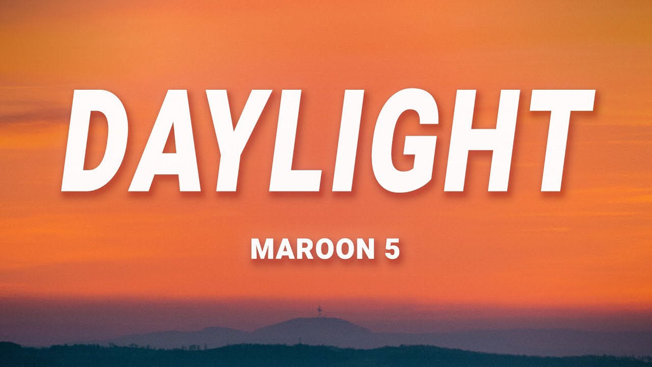 Maroon 5 - Daylight (Lyrics)