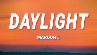 Maroon 5 - Daylight (Lyrics) Resimi