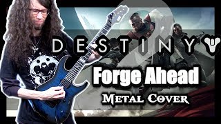 Destiny 2 FORGE AHEAD - METAL cover by ToxicxEternity!