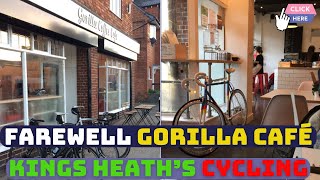 Farewell to Gorilla Café The Heart of Kings Heath’s Cycling Community Closes Down Birmingham UK