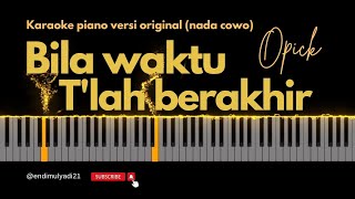 BILA WAKTU T'LAH BERAKHIR KARAOKE PIANO (versi original) #opick #bilawaktutlahberakhir  #seemusic