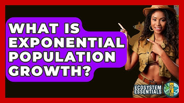 What Is Exponential Population Growth? - Ecosystem Essentials