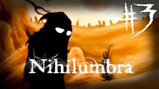 Nihilumbra - #3 - ЗАПЁКШАЯСЯ ГРЯЗЬ [JMP]