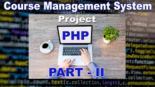PHP Project | Course Management System | PART II
