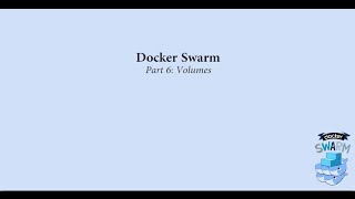 Docker Swarm Part 6: Volumes