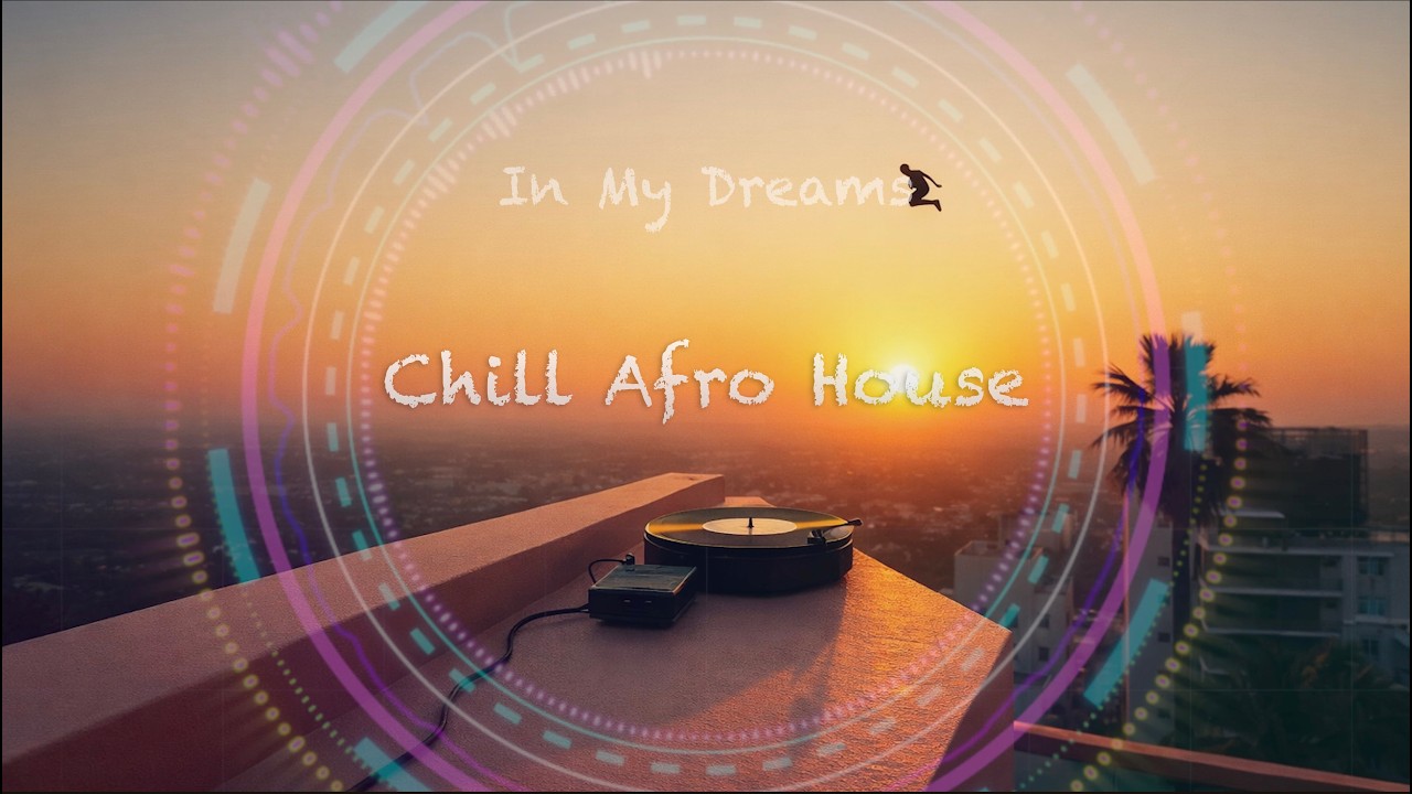 In My Dreams- Chill Afro House