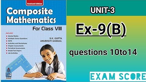 composite mathematics class 8 || compound Interest || Ex.9B || by EXAM SCORE
