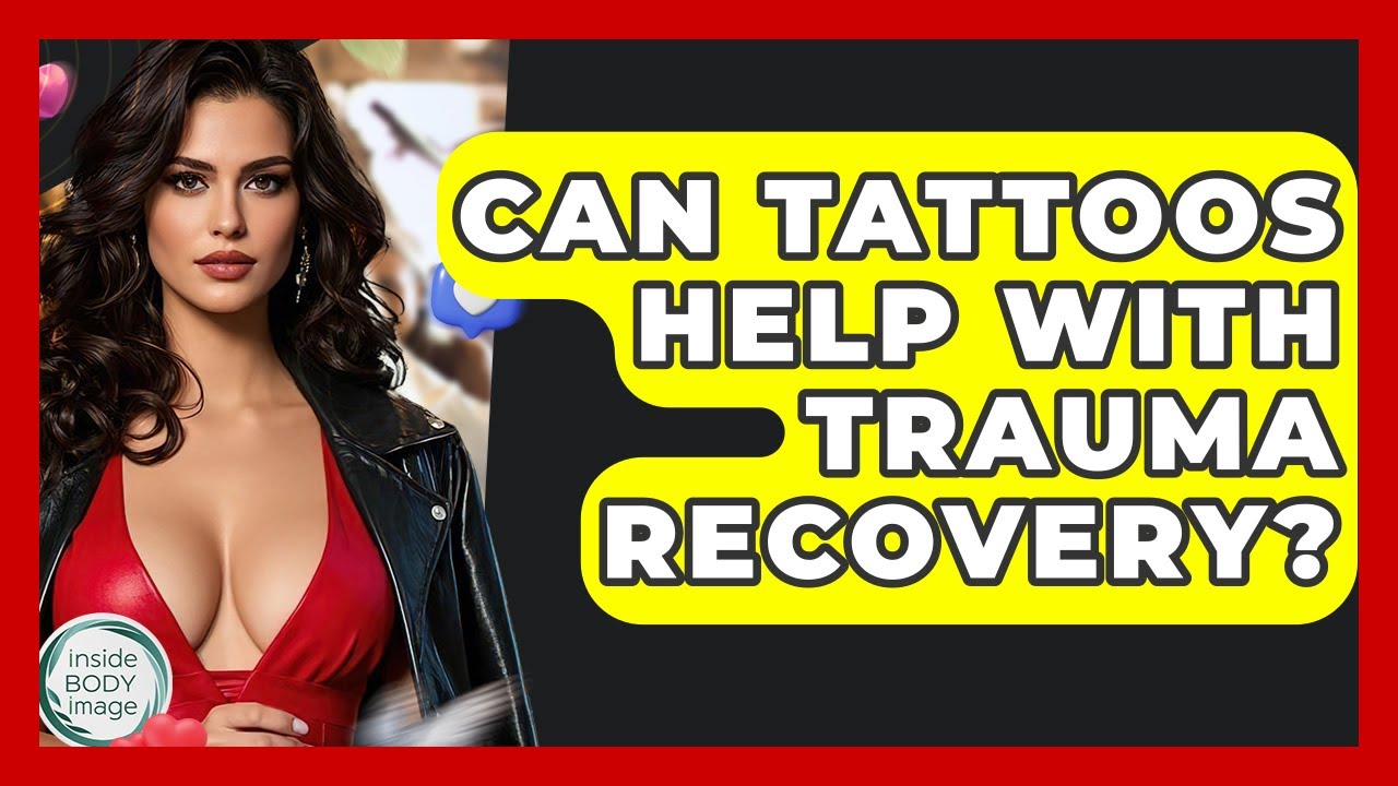 Can Tattoos Help With Trauma Recovery? - Inside Body Image