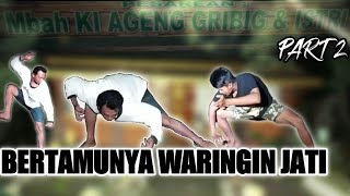 Mbah Waringin Jati bertemu Singo Barong PART 2